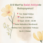 8-9 Martta Balat Atölyede Buluşalım!